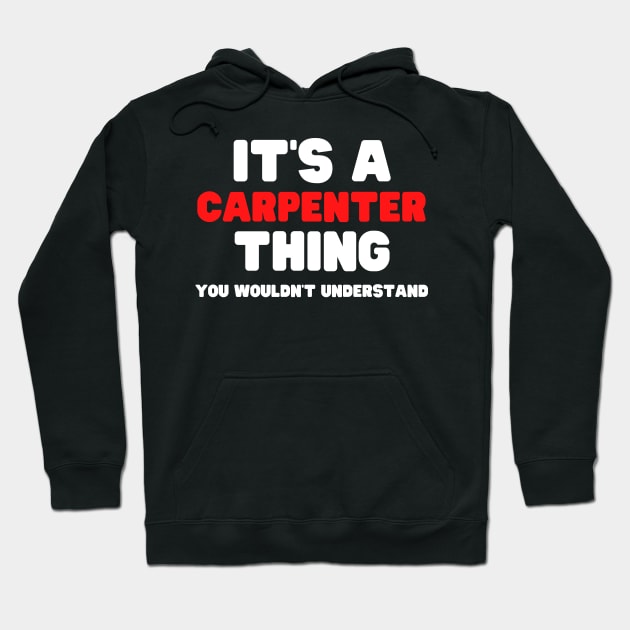 It's A Carpenter Thing You Wouldn't Understand Hoodie by HobbyAndArt